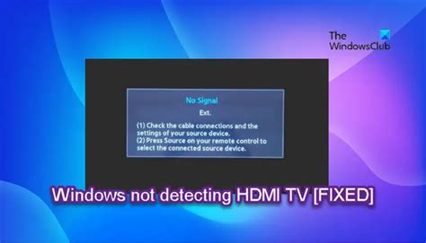 Windows 11/10 not detecting HDMI TV or 4K TV .